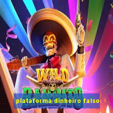 plataforma dinheiro falso